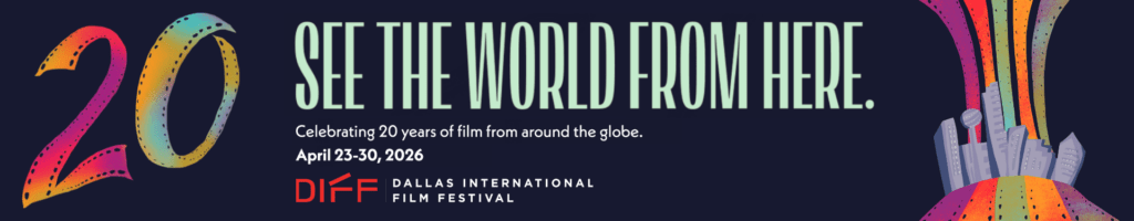 The Dallas International Film Festival Returns April 23rd – Dallas Film ...